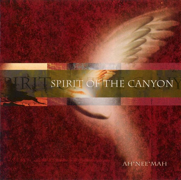 ah nee mah -《峡谷之魂》(spirit of the canyon)[256k][mp3]