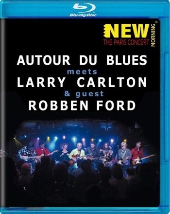 赖瑞·卡尔顿和罗本·福特 - 巴黎音乐会 Autour du Blues meets Larry Carlton & guest Robben Ford